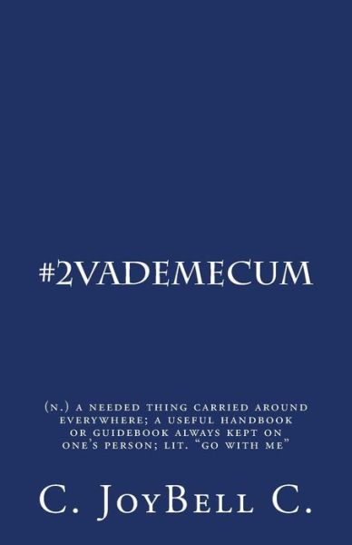 Cover for C Joybell C · #2vademecum: (N.) a Needed Thing Carried Around Everywhere; a Useful Handbook or Guidebook Always Kept on One's Person; Lit. (Paperback Book) (2015)