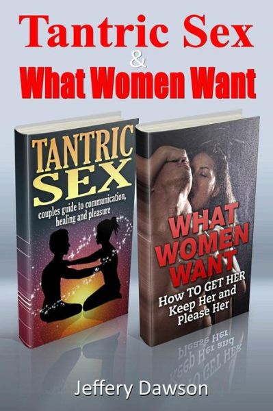 Cover for Jeffery Dawson · Tantric Sex and What Women Want: Couples Communication and Pleasure Guide (Taschenbuch) (2015)