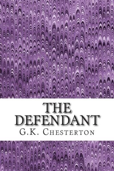 Cover for G K Chesterton · The Defendant: (G.k. Chesterton Classics Collection) (Paperback Book) (2015)