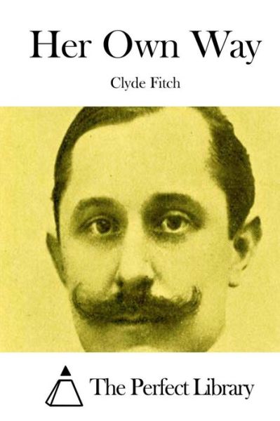 Cover for Clyde Fitch · Her Own Way (Paperback Book) (2015)