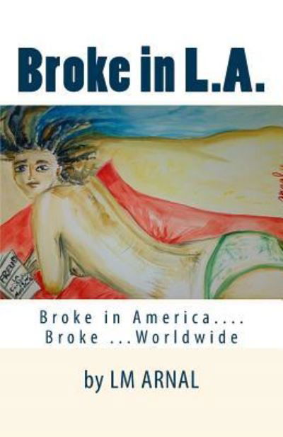 Cover for LM Arnal · Broke in L.A. (Paperback Book) (2015)