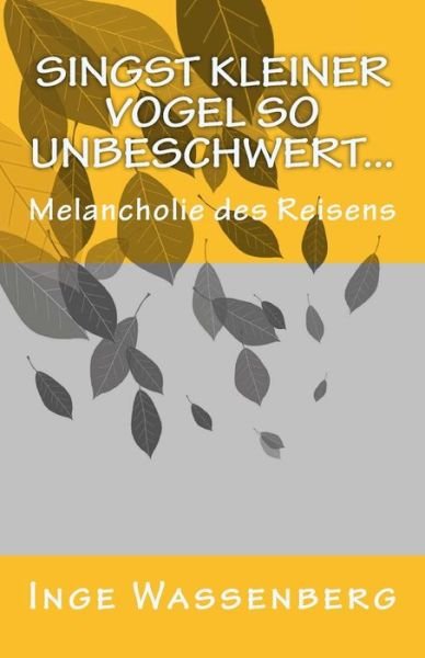 Cover for Inge Ivy Wassenberg · Singst kleiner Vogel so unbeschwert... (Paperback Bog) (2015)