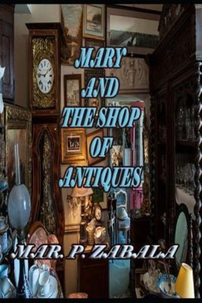 Cover for Mar P Zabala · Mary and the Shop of Antiques (Paperback Bog) (2017)