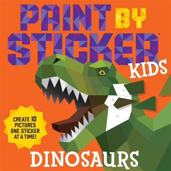 Paint by Sticker Kids: Dinosaurs: Create 10 Pictures One Sticker at a Time! - Workman Publishing - Books - Workman Publishing - 9781523511174 - July 21, 2020