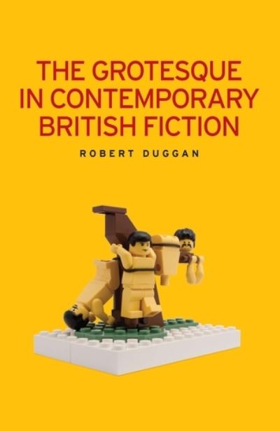 Cover for Robert Duggan · The Grotesque in Contemporary British Fiction (Paperback Book) (2020)