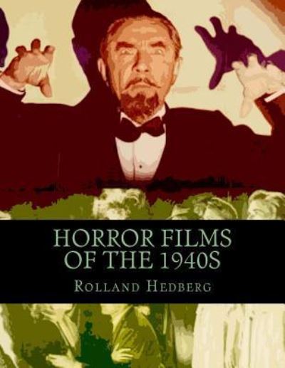 Cover for Rolland Hedberg · Horror Films of the 1940s (Taschenbuch) (2016)