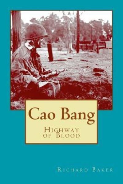 Cover for Richard Baker · Cao Bang : Highway of Blood (Taschenbuch) (2016)