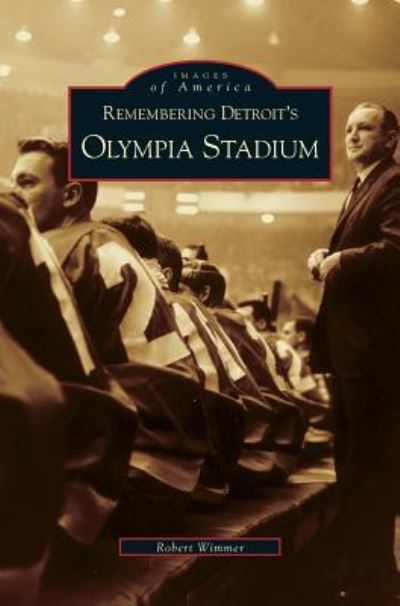 Cover for Robert Wimmer · Remembering Detroit's Olympia Stadium (Hardcover Book) (2001)