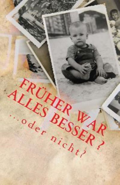 Cover for Denis Geier · Fruher war alles besser ...oder nicht? (Paperback Book) (2016)