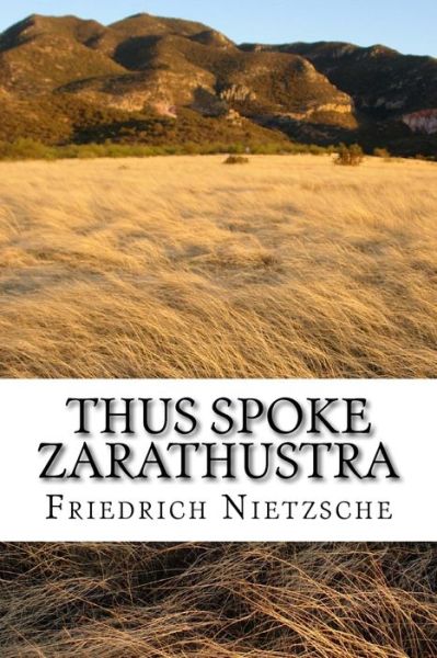 Thus Spoke Zarathustra - Friedrich Wilhelm Nietzsche - Books - Createspace Independent Publishing Platf - 9781534696174 - June 15, 2016