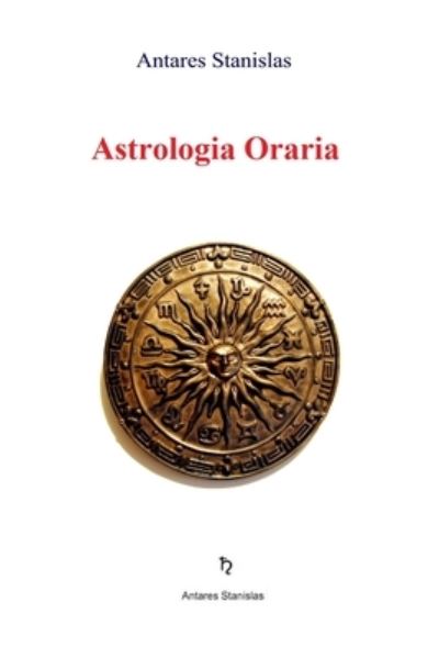 Cover for Antares Stanislas · Astrologia oraria (Paperback Book) (2016)