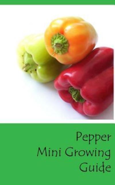 Cover for Lazaros' Blank Books · Pepper Mini Growing Guide (Paperback Book) (2016)