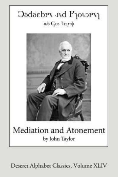 Cover for Lecturer in Classics John Taylor · Mediation and Atonement (Paperback Book) [Deseret Alphabet edition] (2016)