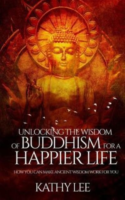 Cover for Kathy Lee · Unlocking the Wisdom of Buddhism for a Happier Life (Paperback Bog) (2016)