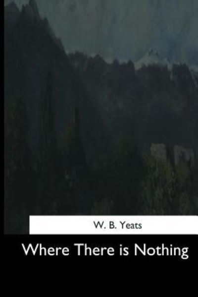 Cover for W B Yeats · Where There is Nothing (Taschenbuch) (2017)