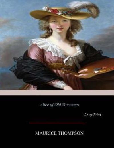 Cover for Maurice Thompson · Alice of Old Vincennes (Paperback Book) (2017)