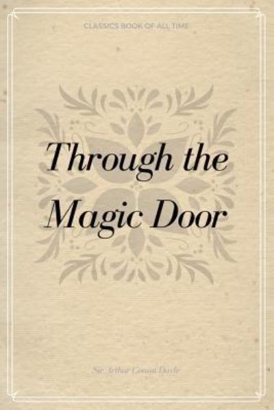 Through the Magic Door - Sir Arthur Conan Doyle - Książki - Createspace Independent Publishing Platf - 9781548233174 - 21 czerwca 2017