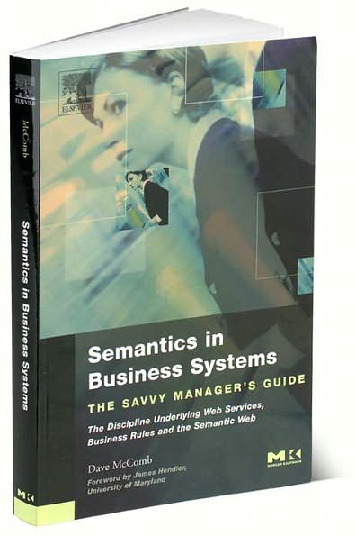 Cover for McComb, Dave (President, Semantic Arts, Inc., Fort Collins, Colorado, U.S.A.) · Semantics in Business Systems: The Savvy Manager's Guide - The Savvy Manager's Guides (Paperback Book) (2003)
