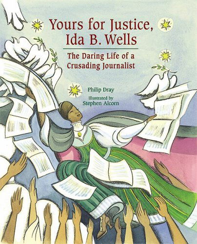 Yours for Justice, Ida B. Wells: The Daring Life of a Crusading Journalist - Philip Dray - Książki - Holiday House - 9781561454174 - 4 marca 2008