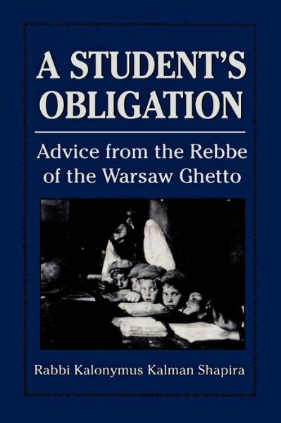 Cover for Kalonymus Shapira · A Student's Obligation: Advice from the Rebbe of the Warsaw Ghetto (Paperback Book) (1995)