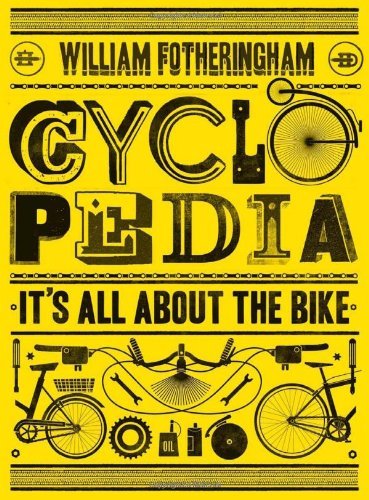 Cover for William Fotheringham · Cyclopedia: It's All About the Bike (Innbunden bok) (2011)