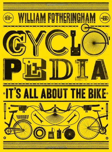 Cover for William Fotheringham · Cyclopedia: It's All About the Bike (Hardcover Book) (2011)