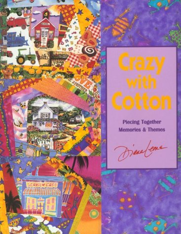 Crazy with Cotton - Diana Leone - Książki - C&T Publishing, Inc. - 9781571200174 - 1 czerwca 2010