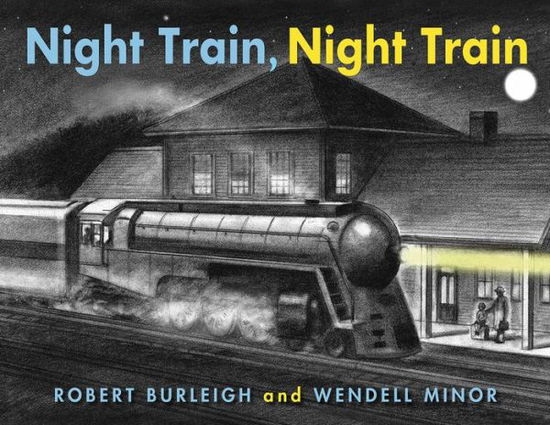 Cover for Robert Burleigh · Night Train, Night Train (Inbunden Bok) (2018)