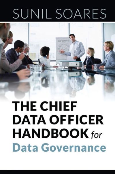 Cover for Sunil Soares · The Chief Data Officer Handbook for Data Governance (Paperback Bog) (2015)