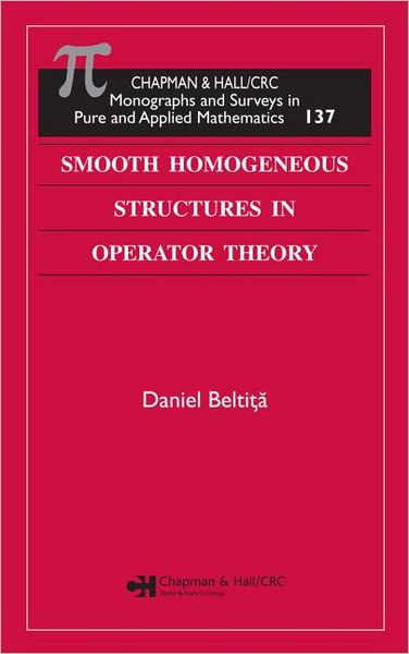 Cover for Daniel Beltita · Smooth Homogeneous Structures in Operator Theory - Monographs and Surveys in Pure and Applied Mathematics (Hardcover Book) (2005)