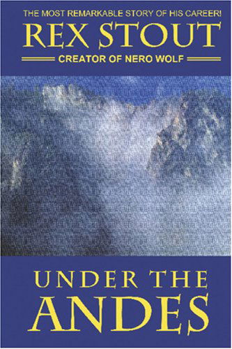 Under the Andes - Rex Stout - Books - Wildside Press - 9781587153174 - August 2, 2024