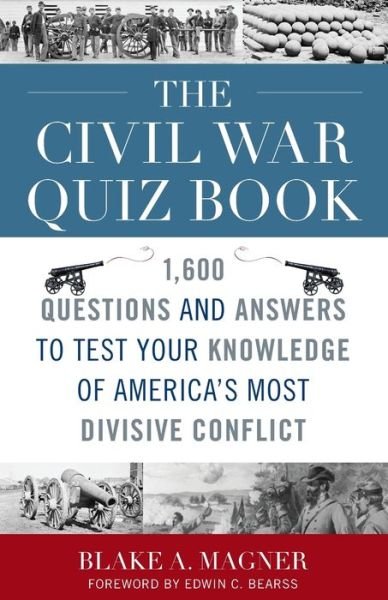 Cover for Blake A. Magner · The Civil War Quiz Book: 1,600 Questions and Answers to Test Your Knowledge of America's Most Divisive Conflict (Paperback Bog) (2010)