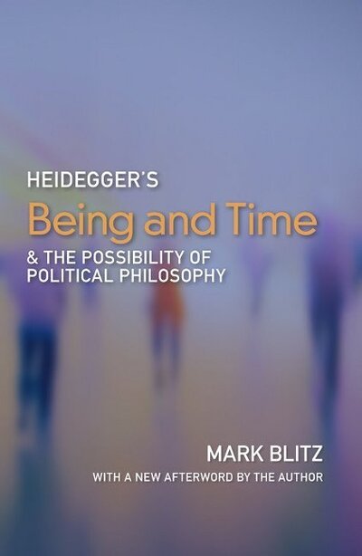 Cover for Mark Blitz · Heidegger's Being &amp; Time and the Possibility of Political Philosophy (Paperback Book) (2017)