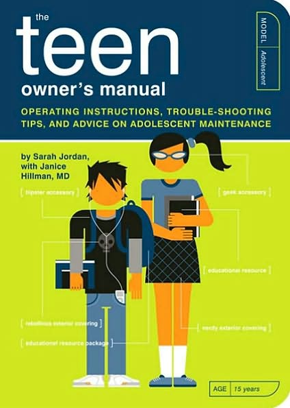 The Teen Owner's Manual: Operating Instructions, Troubleshooting Tips, and Advice on Adolescent Maintenance - Owner's and Instruction Manual - Sarah Jordan - Books - Quirk Books - 9781594744174 - October 1, 2009