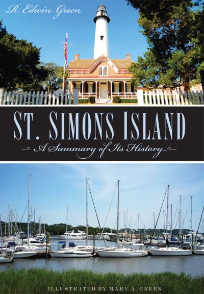 Cover for R Edwin Green · St. Simons Island:: a Summary of Its History (Paperback Book) (2001)