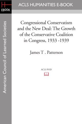 Cover for James T . Patterson · Congressional Conservatism and the New Deal: the Growth of the Conservative Coalition in Congress, 1933 -1939 (Acls History E-book Project) (Paperback Book) (2008)