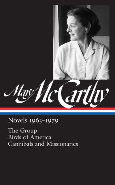 Cover for Mary McCarthy · Mary McCarthy: Novels 1963-1979: The Group / Birds of America / Cannibals and Missionaries (Hardcover Book) (2017)