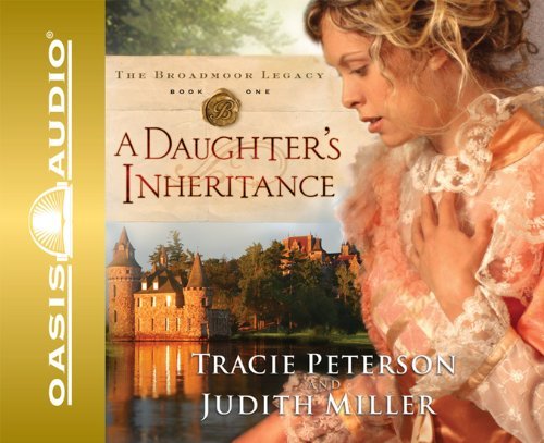 Cover for Judith Miller · A Daughter's Inheritance (Broadmoor Legacy, Book 1) (Audiobook (CD)) [Abridged edition] (2008)