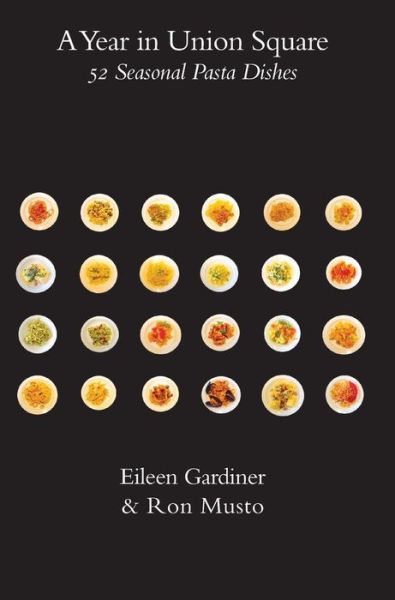 Cover for Eileen Gardiner · A Year in Union Square: 52 Seasonal Pasta Dishes (Hardcover Book) (2015)