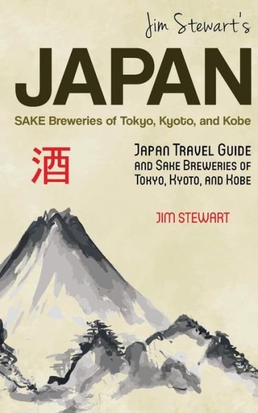 Cover for Jim Stewart · Jim Stewart's Japan : Sake Breweries of Tokyo, Kyoto, and Kobe (Pocketbok) (2018)