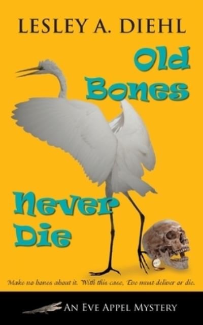 Old Bones Never Die - Lesley A Diehl - Livres - Camel Press - 9781603813174 - 15 mars 2016