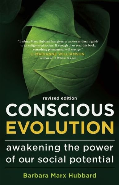 Cover for Barbara Marx Hubbard · Conscious Evolution: Awakening the Power of Our Social Potential (Paperback Book) [2 Revised edition] (2015)