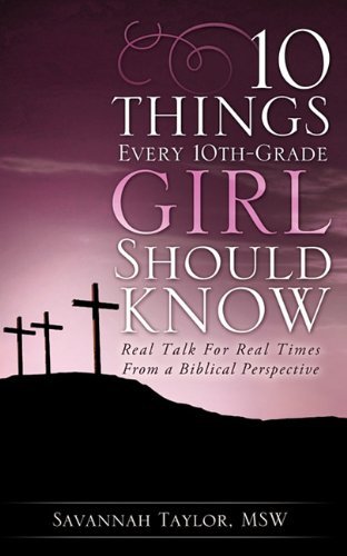 Cover for Msw Savannah Taylor · 10 Things Every 10th-grade Girl Should Know (Paperback Bog) (2010)