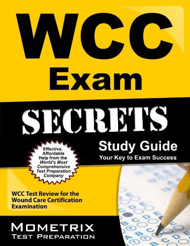 Cover for Wcc Exam Secrets Test Prep Team · Wcc Exam Secrets Study Guide: Wcc Test Review for the Wound Care Certification Examination (Secrets (Mometrix)) (Paperback Book) (2023)