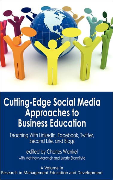 Cover for Charles Wankel · Cutting-edge Social Media Approaches to Business Education: Teaching with Linkedin, Facebook, Twitter, Second Life, and Blogs (Hc) (Gebundenes Buch) (2010)