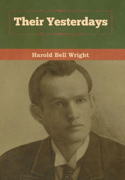 Their Yesterdays - Harold Bell Wright - Książki - Bibliotech Press - 9781618958174 - 6 stycznia 2020