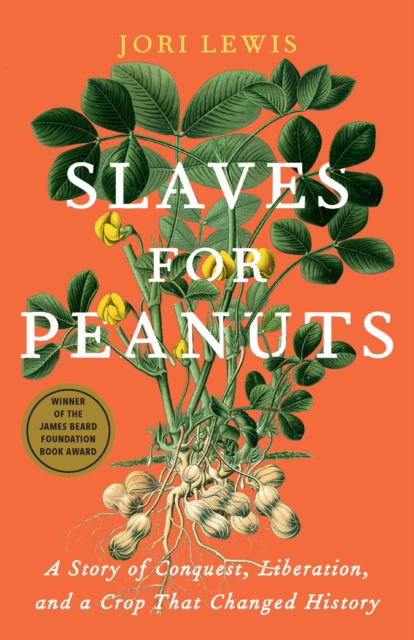 Cover for Jori Lewis · Slaves for Peanuts: A Story of Conquest, Liberation, and a Crop That Changed History (Paperback Book) (2024)