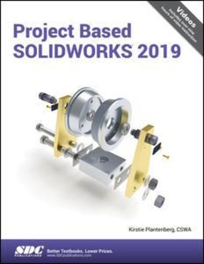 Project Based SOLIDWORKS 2019 - Kirstie Plantenberg - Książki - SDC Publications - 9781630572174 - 18 marca 2019