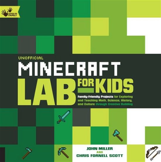 Cover for John Miller · Unofficial Minecraft Lab for Kids: Family-Friendly Projects for Exploring and Teaching Math, Science, History, and Culture Through Creative Building - Lab for Kids (Paperback Bog) (2016)