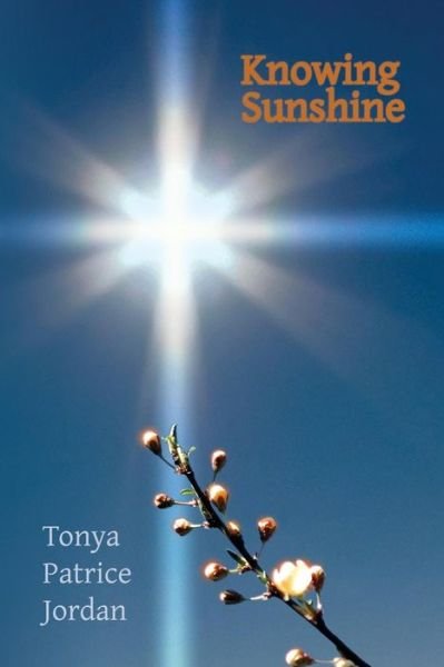 Cover for Tonya Patrice Jordan · Knowing Sunshine (Paperback Book) (2014)